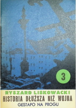 Historia dłuższa niż wojna Część 3 Gestapo na progu