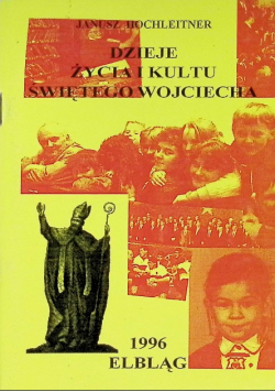 Dzieje życia i kultu świętego Wojciecha