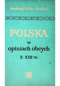 Polska w opiniach obcych X - XIII w