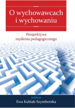 O wychowawcach i wychowaniu