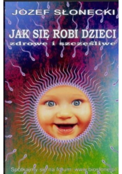 Jak się robi dzieci zdrowe i szczęśliwe