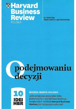 O podejmowaniu decyzji. 10 IDEI HBR