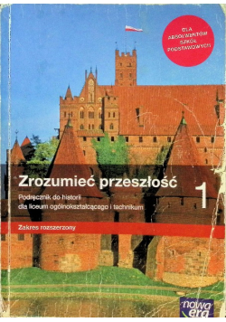Zrozumieć przeszłość 1 Podręcznik dla liceum i technikum  Zakres rozszerzony
