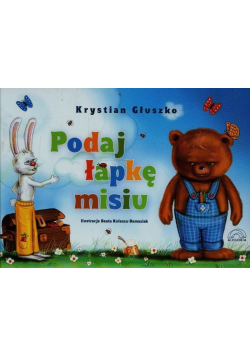 Podaj łapkę misiu, nowa