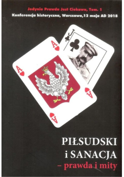 Piłsudski i sanacja prawda i mity Tom 1