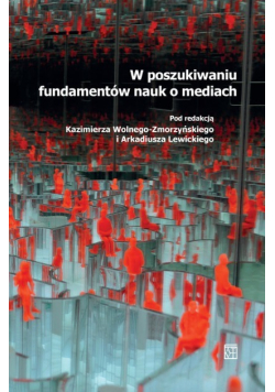 W poszukiwaniu fundamentów nauk o mediach