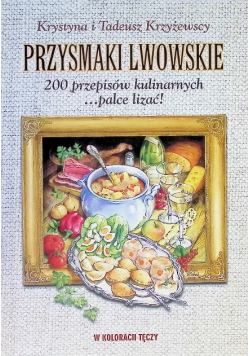 Przysmaki lwowskie 200 przepisów kulinarnych