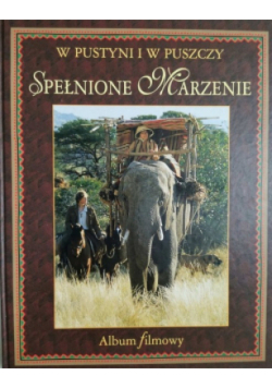 W pustyni i w puszczy. Spełnione marzenia Album filmowy