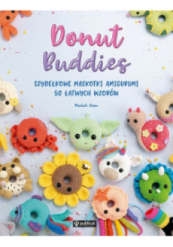 Donut Buddies Szydełkowe maskotki amigurumi 50 łatwych wzorów