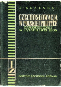 Czechosłowacja W Polskiej  polityce  zagranicznej w latach 1932-1938