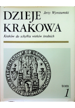 Dzieje Krakowa Tom 1 Kraków do schyłku wieków średnich