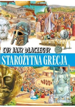 Co? Jak? Dlaczego? Starożytna Grecja