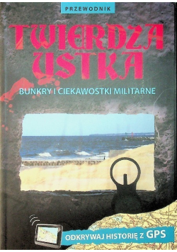 Twierdza Ustka Bunkry i ciekawostki militarne