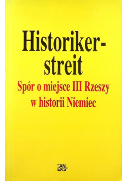 Historikerstreit Spór o miejsce III Rzeszy w historii Niemiec