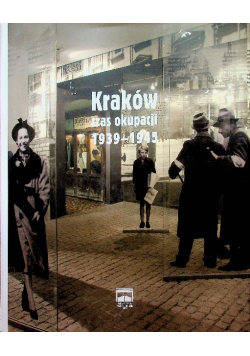 Kraków czas okupacji 1939 - 1945