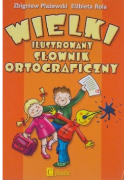 Wielki ilustrowany słownik ortograficzny