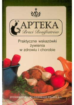 Poradnik Bonifratrów Praktyczne wskazówki żywienia w zdrowiu i chorobie