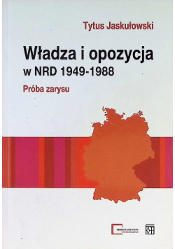 Władza i opozycja w NRD 1949 - 1988 Próba zarysu