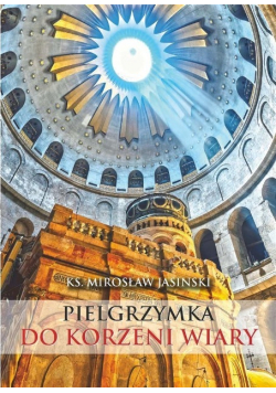 Pielgrzymka do korzeni wiary