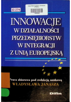 Innowacje w działalności przedsiębiorstw w integracji z Unią Europejską