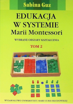 Edukacja w systemie Marii Montessori Tom 2