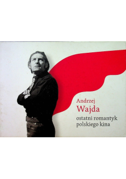 Andrzej Wajda Ostatni romantyk polskiego kina