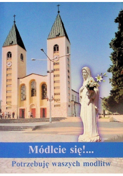 Módlcie się potrzebuję waszych modlitw
