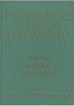 Pismo Święte Starego Testamentu Tom IX - 1 Księga Izajasza Tom I