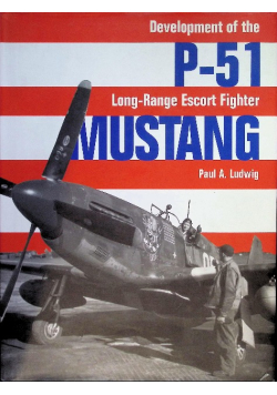 P-51 Mustang: Development of the Long Range Escort Fighter