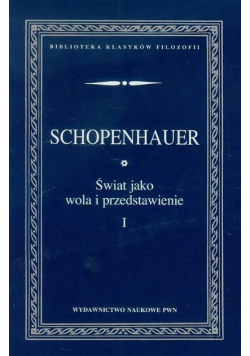 Świat jako wola i przedstawienie Tom 1