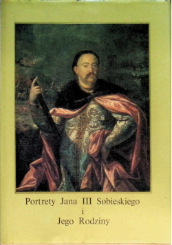 Portrety Jana III Sobieskiego i Jego Rodziny