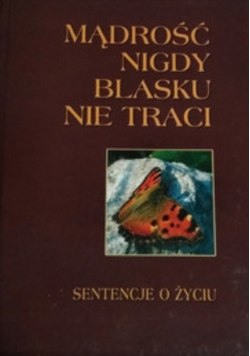 Mądrość nigdy blasku nie traci sentencje o życiu
