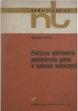 Praktyczna spektrometria promieniowania gamma w badaniach technicznych