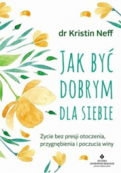 Jak być dobrym dla siebie