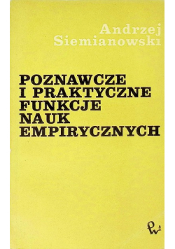 Poznawcze i praktyczne funkcje nauk empirycznych