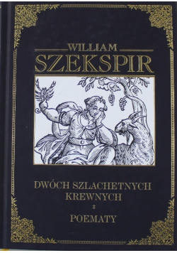 Dwóch szlachetnych krewnych /  Poematy