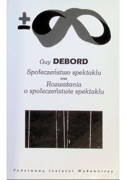 Społeczeństwo spektaklu oraz Rozważania o społeczeństwie spektaklu