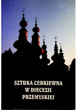 Sztuka cerkiewna w diecezji przemyskiej