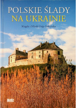 Polskie ślady na Ukrainie Przewodnik