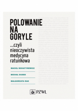 Polowanie na goryle czyli nieoczywista medycyna ratunkowa