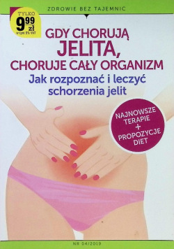 Gdy chorują jelita choruje cały organizm Jak rozpoznać i leczyć schorzenia jelit