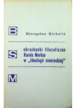 Obrachunki filozoficzne Karola Marksa w Ideologii niemieckiej