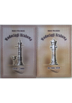 Wodociągi Krakowa do Roku 1939 / 1940 - 2000 Tom 1 i 2