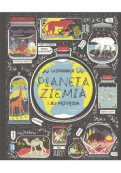 Wspaniała planeta ziemia i jej przyroda