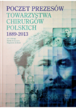 Poczet prezesów Towarzystwa Chirurgów Polskich 1889-2013