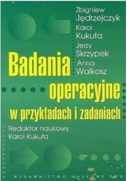 Badania operacyjne w przykładach i zadaniach