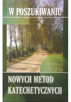 W poszukiwaniu nowych metod katechetycznych