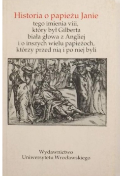Historia o papieżu Janie tego imienia viii, który był Gilberta biała głowa z Angliej i o inszych wielu papieżoch, którzy przed nią i po niej byli
