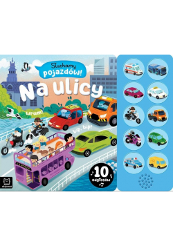 Słuchamy pojazdów! Na ulicy. 10 odgłosów