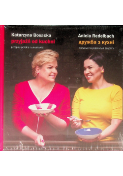 Przyjaźń od kuchni. Przepisy polskie i ukraińskie